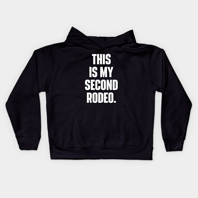 This Is My Second Rodeo Witty Cowboy Kids Hoodie by RiseInspired